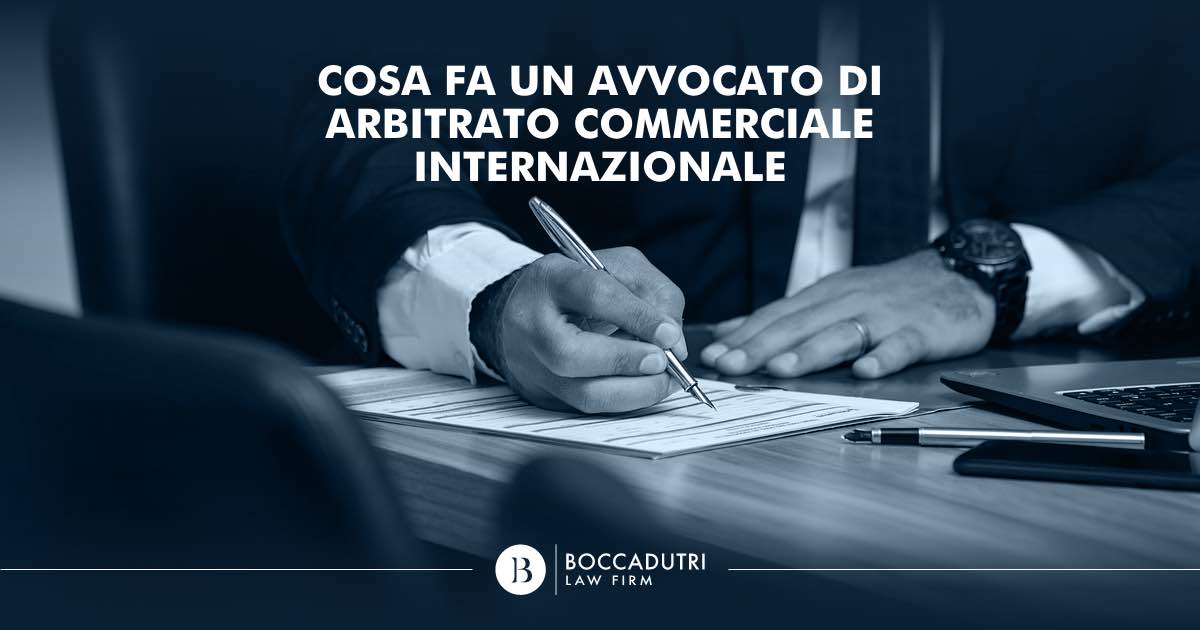 Cosa fa un avvocato di arbitrato commerciale internazionale